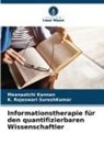 Meenaatchi Kannan, K Rajeswari SureshKumar, K. Rajeswari SureshKumar - Informationstherapie für den quantifizierbaren Wissenschaftler