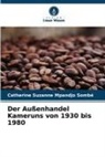 Catherine Suzanne Mpandjo Sombé - Der Außenhandel Kameruns von 1930 bis 1980