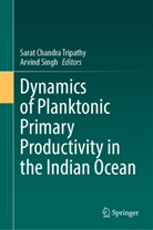Sarat Chandra Tripathy, Singh, Arvind Singh, Sarat Chandra Tripathy - Dynamics of Planktonic Primary Productivity in the Indian Ocean