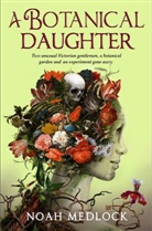 Noah Medlock - A Botanical Daughter