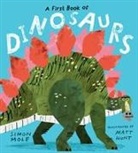 Simon Mole, Matt Hunt, Hunt Matt - First Book of Dinosaurs