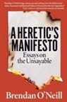 Brendan O'Neill - A Heretic's Manifesto