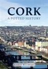 Kieran Mccarthy - Cork: A Potted History