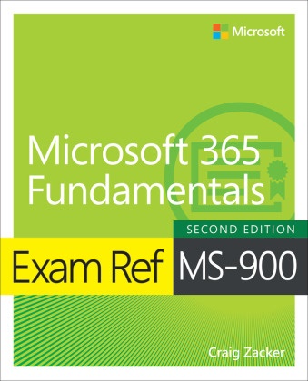 Craig Zacker - Exam Ref MS-900 Microsoft 365 Fundamentals