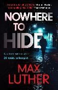Max Luther - Nowhere to Hide - A high-octane gripping crime thriller