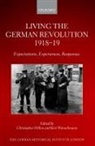 Dillon, Christopher (Senior Lecturer in Modern Ger Dillon, Dillon, Wunschmann, Christopher Dillon, Christopher (Senior Lecturer in Modern German History Dillon... - Living the German Revolution, 1918-19