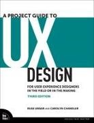 Carolyn Chandler, Russ Unger - A Project Guide to UX Design: For User Experience Designers in the Field or in the Making