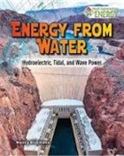Nancy Dickmann - Energy from Water: Hydroelectric, Tidal, and Wave Power