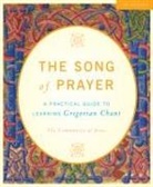 The Community of Jesus - The Song of Prayer: A Practical Guide to Gregorian Chant