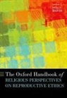Davis, Dena S. (EDT) Davis, Dena S. (Presidential Chair in Health (Huma Davis, Dena S Davis, Dena S. Davis, Davis Dena S. - Oxford Handbook of Religious Perspectives on Reproductive Ethics