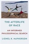 Mcpherson, Mcpherson, Lionel K. McPherson, Lionel K. (Associate Professor of Philo Mcpherson - Afterlife of Race