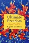 Lehrer, Keith Lehrer, Keith (Regents Professor Emeritus Lehrer, Lehrer Keith - Ultimate Freedom