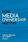 Benson, Rodney Benson, Rodney/ HessTrus Benson, Benson Rodney, Mattias Hessérus, Timothy Neff... - How Media Ownership Matters
