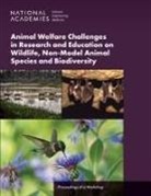 Division On Earth And Life Studies, Institute For Laboratory Animal Research, National Academies Of Sciences Engineeri, National Academies of Sciences Engineering and Medicine - Animal Welfare Challenges in Research and Education on Wildlife, Non-Model Animal Species and Biodiversity