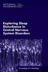 Board On Health Sciences Policy, Forum on Neuroscience and Nervous System Disorders, Health And Medicine Division, National Academies Of Sciences Engineeri, National Academies of Sciences Engineering and Medicine - Exploring Sleep Disturbance in Central Nervous System Disorders