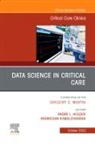 Andre L. Holder, Andre L Holder, Andre L. Holder, Rishikesan Kamaleswaran - Data Science in Critical Care, An Issue of Critical Care Clinics: Volume 39-4