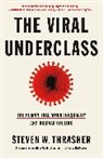 Steven W. Thrasher; Foreword by Jonathan M. Metzl, Steven W Thrasher, Steven W. Thrasher - The Viral Underclass