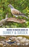 Matthew Phelps, Ed Stubbs - Where to Watch Birds in Surrey and Sussex