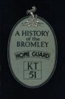 L. D. V. - A History of the Bromley Home Guard