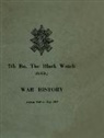 Anon - WAR HISTORY OF THE 7th Bn THE BLACK WATCH: Fife Territorial Battalion - August 1939 to May 1945