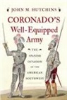 John M Hutchins, John M. Hutchins - Coronado's Well-Equipped Army