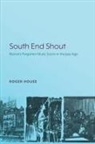 Roger House - South End Shout