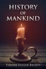 Tyrone Fuller Brown - HISTORY of MANKIND