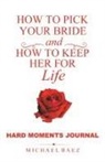 Michael Baez - How to Pick Your Bride and How to Keep Her for Life