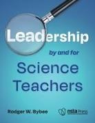 Rodger Bybee, Rodger W Bybee, Rodger W. Bybee - Leadership by and for Science Teachers