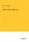 Justus Von Liebig - Letters on Modern Agriculture
