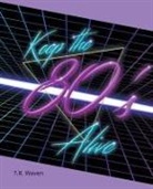 T. R. Waven - Keep the 80's Alive