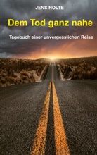 Jens Nolte - Dem Tod ganz nahe