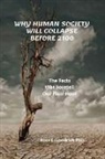 Ross E. Goodrich - Why Human Society Will Collapse Before 2100