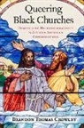 Crowley, Brandon Thomas Crowley, Brandon Thomas (Lecturer in Ministry Stud Crowley - Queering Black Churches