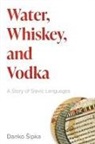 Danko Sipka, Danko Šipka - Water, Whiskey, and Vodka