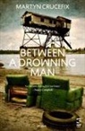Martyn Crucefix - Between a Drowning Man