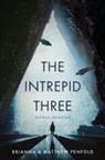 Brianna Penfold, Matthew Penfold - The Intrepid Three