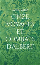 Daniel Maury - Onze voyages et combats d'Albert