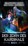 Michael Anderle, Bradford Bates - Der Zorn des Kardinals