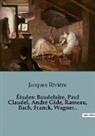 Jacques Rivière - Études: Baudelaire, Paul Claudel, André Gide, Rameau, Bach, Franck, Wagner