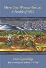 Don Gutteridge - How the World Began: A Parable of 1812