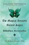 Johannes Trithemius - The Magical Amulets of the Ancient Sages and Bibliotheca Necromantica