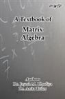 Jayesh M. Dhodiya, Anita Tailor - A Textbook of Matrix Algebra