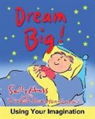 Elizabeth Hamilton-Guarino, Sally Huss - Dream Big!: Using Your Imagination