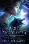 Lucille Yates - The Wolf and the Necromancer