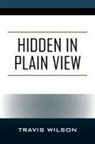 Travis Wilson - Hidden in Plain View