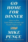 Mike Pence, Mike Pence, Mike/ Pence Bond Pence, To Be Confirmed Simon &amp;. Schuster - Go Home for Dinner