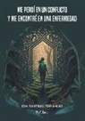 Eva Martínez Fernández - Me perdí en un conflicto y me encontré en una enfermedad