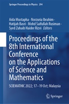 Hatijah Basri, Hatijah Basri et al, Norzuria Ibrahim, Aida Mustapha, Mohd Saifullah Rusiman, Syed Zuhaib Haider Rizvi - Proceedings of the 8th International Conference on the Applications of Science and Mathematics