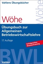 Dö, Ulrich Döring, Hans Kaiser, Hans (Dr.) Kaiser, Günter Wöhe, Günter (Prof. Dr. Dr.) Wöhe - Übungsbuch zur Einführung in die Allgemeine Betriebswirtschaftslehre